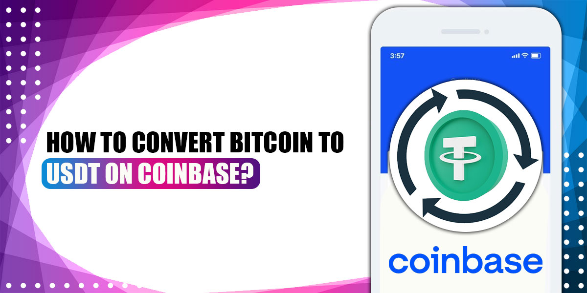 How to Convert Bitcoin to USDT on Coinbase?